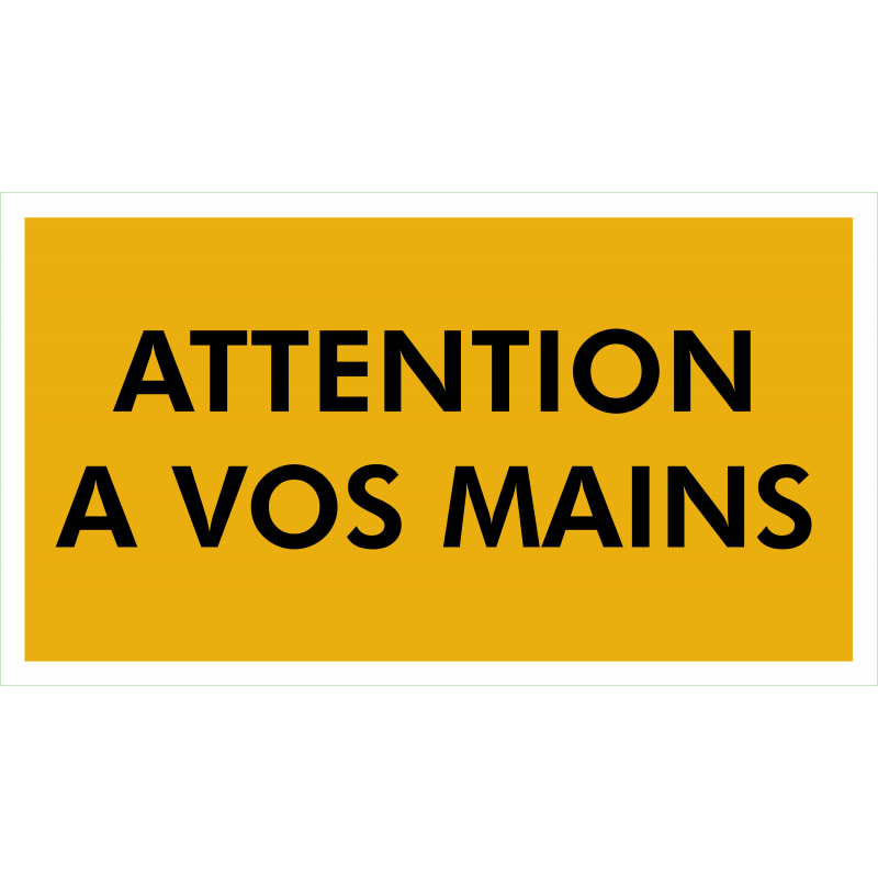 Attention a vos mains