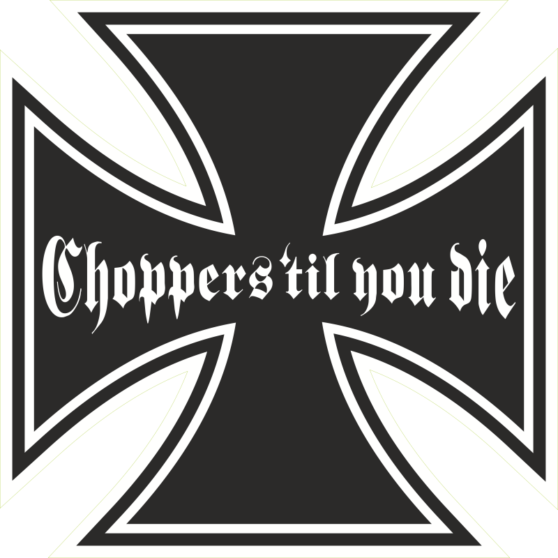 Choppers till  you die